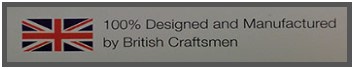 100% Designed and Manufactured by British Craftsmen
